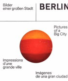 BERLIN. Bilder einer grossen Stadt. Impressions d'une grande ville