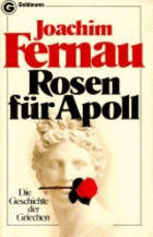 Rosen für Apoll - die Geschichte der Griechen