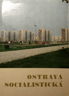Ostrava socialistická. Sborník studií k výstavbě města v létech 1945 - 1970