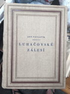 Dr. Ant. Václavík. Luhačovské Zálesí (příspěvky k národopisné hranici Valašska, ...