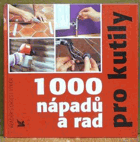 1000 nápadů a rad pro kutily