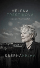 Sběrná kniha. Helena Třeštíková v rozhovoru s Pavlem Kosatíkem