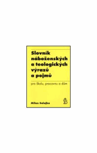 Slovník náboženských a teologických výrazů a pojmů - pro školu, pracovnu a dům