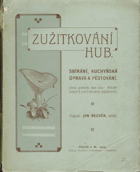 Zužitkování hub. Houby jedlé a jim podobné jedovaté