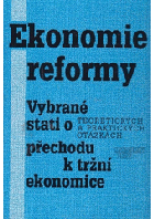 Ekonomie reformy - vybrané stati o teoretických a praktických otázkách přechodu k tržní ...