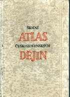 Školní atlas československých dějin - učeb. pomůcka pro školy všeobec. vzdělávací
