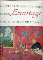 Die französische Malerei in der Ermitage von Poussin bis zu Picasso