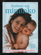 Budeme mít miminko - průvodce těhotenstvím a péčí o dítě do šesti let