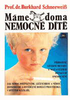 Máme doma nemocné dítě - přirozené léčebné metody u nejčastějších dětských ...