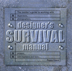 Designer's survival manual - the insider's guide to working with illustrators, photographers, ...