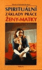 Spirituální základy práce ženy - matky