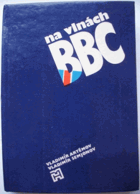 Na vlnách BBC - historie - aparát - metody rozhlasové propagandy