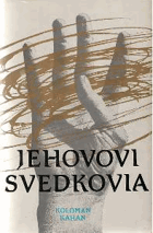 Jehovovi svedkovia. Kto sú ? Komu slúžia ?