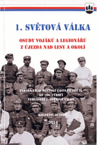 1. světová válka. Osudy vojáků a legionářů z Újezda nad Lesy a okolí