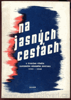 Na jasných cestách. K štvrtému výročiu Slovenského národného povstania 1944-1948