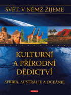 Svět, v němž žijeme, Kulturní a přírodní dědictví AFRIKA , AUSTRALIE A OCEANIE
