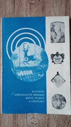 Katalog střeleckých medailí, mincí, plaket a odznaků ze sbírek Krajského vlastivědněho ...
