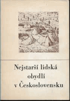 Nejstarší lidská obydlí v Československu Starší a střední doba kamenná