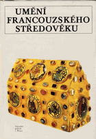 Umění francouzského středověku. Katalog výstavy, Praha 1978-1979, Bratislava 1979