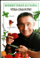 Moderní zdravá kuchařka Vítka Chaloupky