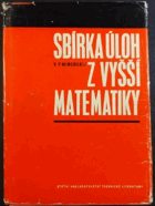 Sbírka úloh z vyšší matematiky. Určeno posl. vys. škol, zejména techn. směru.