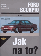 Jak na to? Ford Scorpio od 1985 - Údržba a opravy automobilů