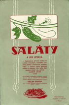 Saláty a jejich úprava - vyzkoušená příruční kniha pro každou hospodyni, kuchařku, ...