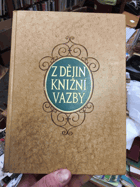 Z dějin knižní vazby - od nejstarších dob do konce 19. stol. ORIG. CELOKŮŽE!!