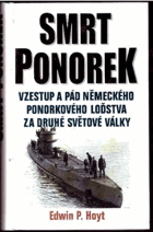 Smrt ponorek - vzestup a pád německého ponorkového loďstva za druhé světové války