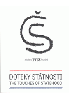 Doteky státnosti - založeno 1918. Touches of statehood - founded 1918. Bjaček, Petr,; Burian, ...