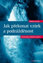 Jak překonat vztek a podrážděnost. Zachovejte chladnou hlavu