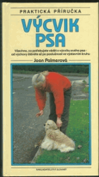 Výcvik psa - všechno, co potřebujete vědět o výcviku svého psa - od výchovy štěněte až ...