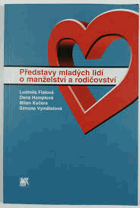 Představy mladých lidí o manželství a rodičovství