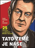 Tato země je naše - dvacet pět rozhovorů s prezidentem Milošem Zemanem