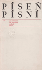 Píseň písní Scénická skladba o čtyřech zpěvech Z fragmentů milostné poezie dochované ...