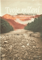 Tvoje mlčení - výbor z milostné poezie korejského buddhistického mnicha
