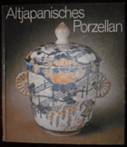 Altjapanisches Porzellan. Arita-Porzellan in der Dresdener Sammlung