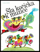 Šla kočička k muzice. Z čes. a moravské lid. poezie - Pro malé děti