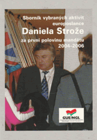 Sborník vybraných aktivit europoslance Daniela Strože za první polovinu mandátu 2004-2006