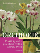 ORCHIDEJE praktický rádce pro zdraví rostlin a krásu květů