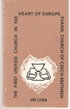 The First Unified Church in the Heart of Europe, the Evangelical Church of Czech Brethren