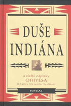 Duše indiána - a další zápisky Ohiyesy. Charlese Alexandra Eastmana