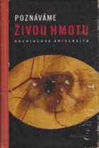 Poznáváme živou hmotu.