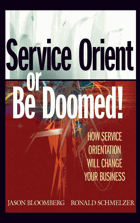 Service orient or be doomed, How service orientation will change your business