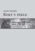 Roky v pekle - vzpomínky politického vězně z 50. let.