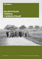 Kolektivizace venkova v horním Polabí - Od fenoménů k aktérům a jejich motivacím