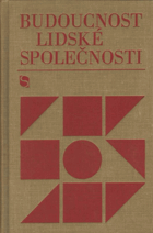 Budoucnost lidské společnosti - kritika soudobých buržoazně filosofických a sociálně ...