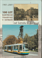 100 let elektrické tramvaje v Ostravě - od Sanoku k Astře-