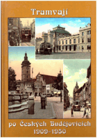 Tramvají po Českých Budějovicích 1909-1950 ČESKÉ BUDĚJOVICE
