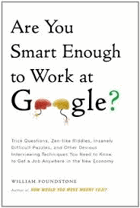Are You Smart Enough to Work at Google? Trick Questions, Zen-like Riddles, Insanely Difficult ...